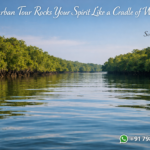 Sundarban Tour Rocks Your Spirit Like a Cradle of Waves