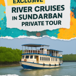 Exclusive River Cruises – The Crown Jewel of a Sundarban Private Tour
