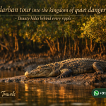 Sundarban tour into the kingdom of quiet danger